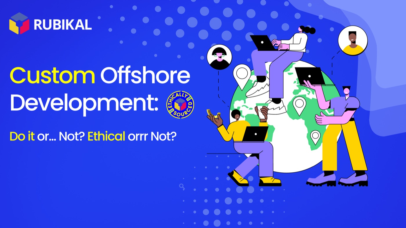 Custom offshore development: do it or not? Ethical or not?