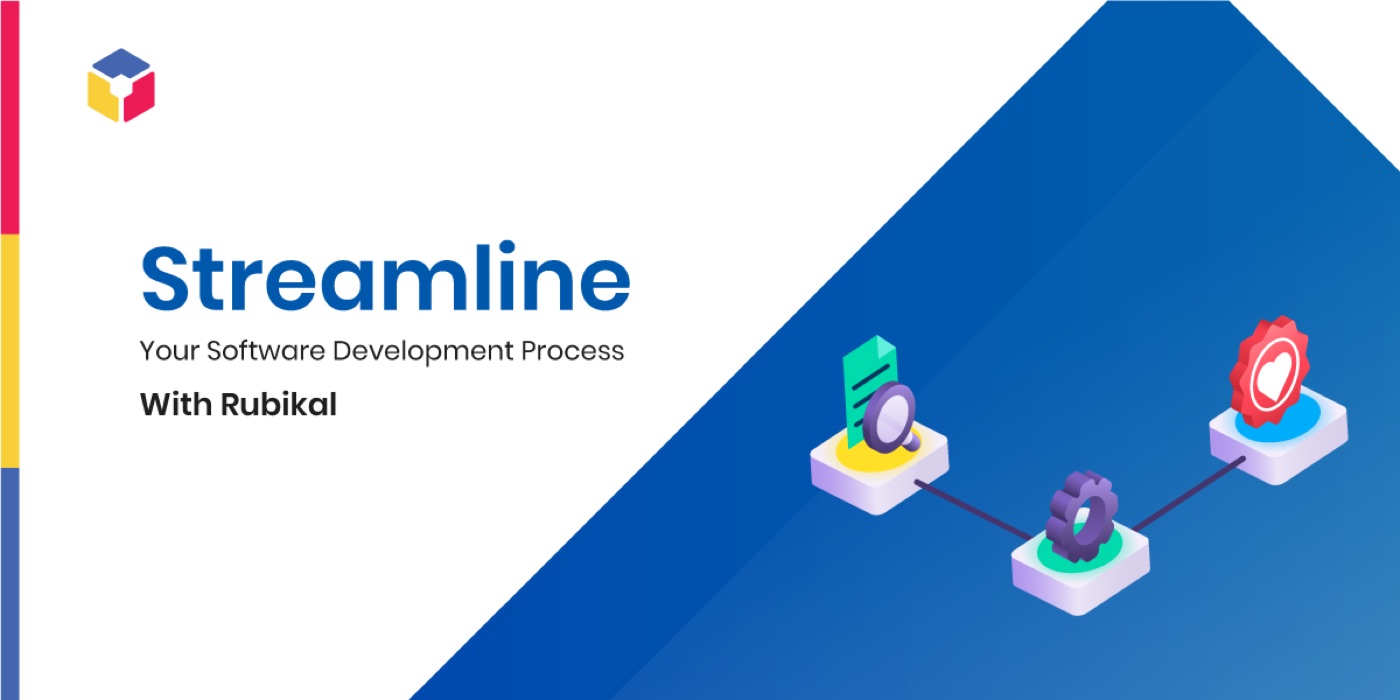 Streamline your software development process with Rubikal